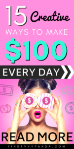 20 Ways To Make Money Fast (Make $100 a Day Guaranteed) - FinSavvy Panda